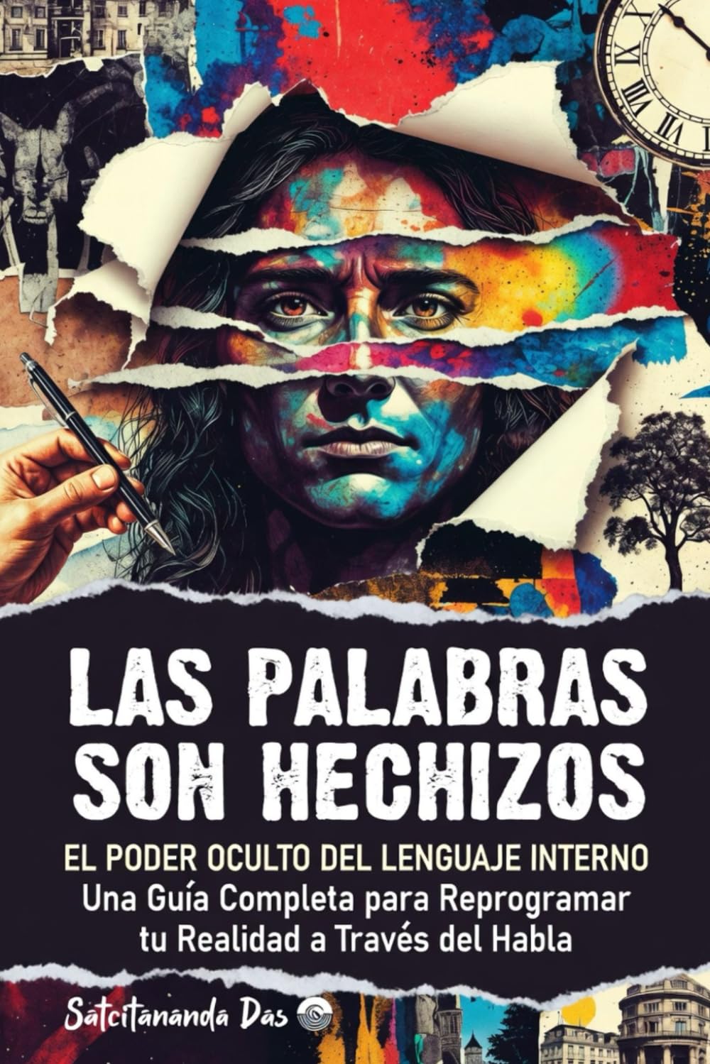 LAS PALABRAS SON HECHIZOS: EL PODER OCULTO DEL LENGUAJE INTERNO - Una Guía Completa para Reprogramar tu Realidad a Través del Habla