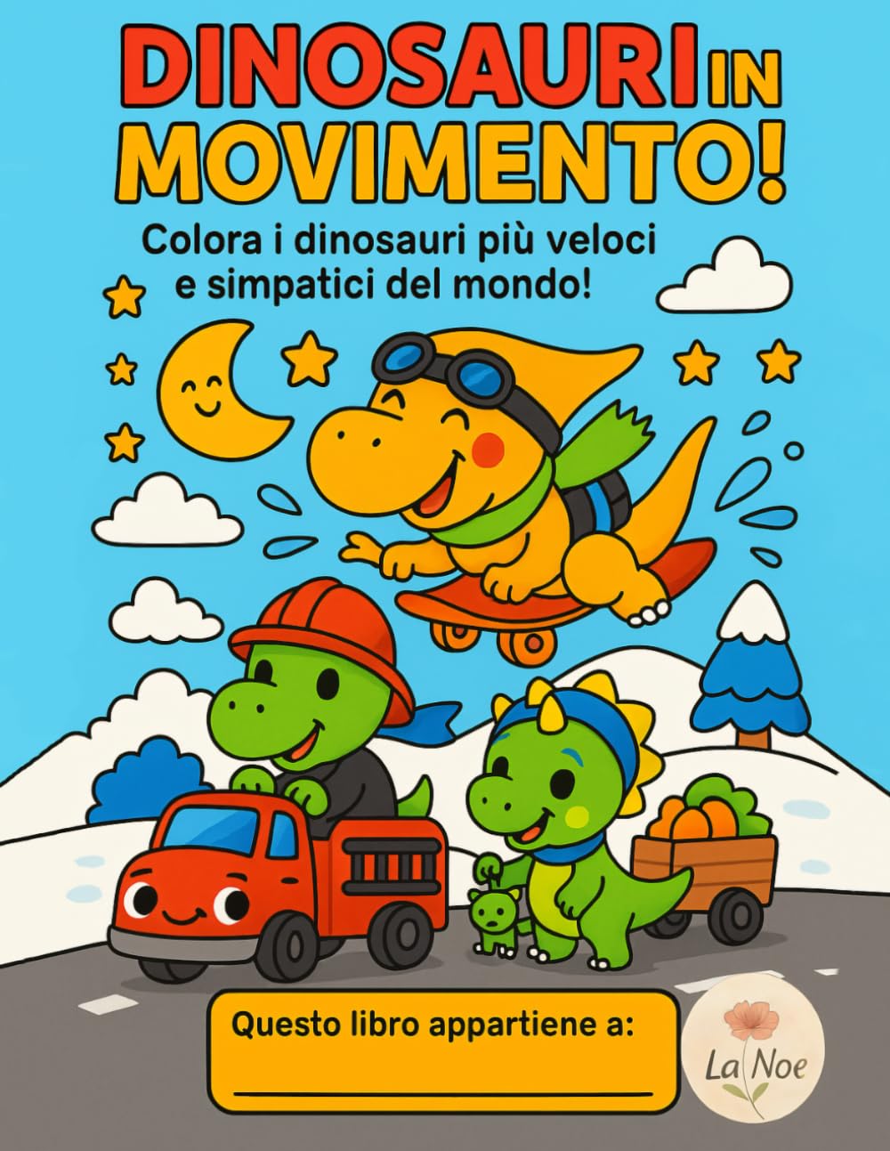 Dinosauri in Movimento: Colora i dinosauri più veloci e simpatici del mondo