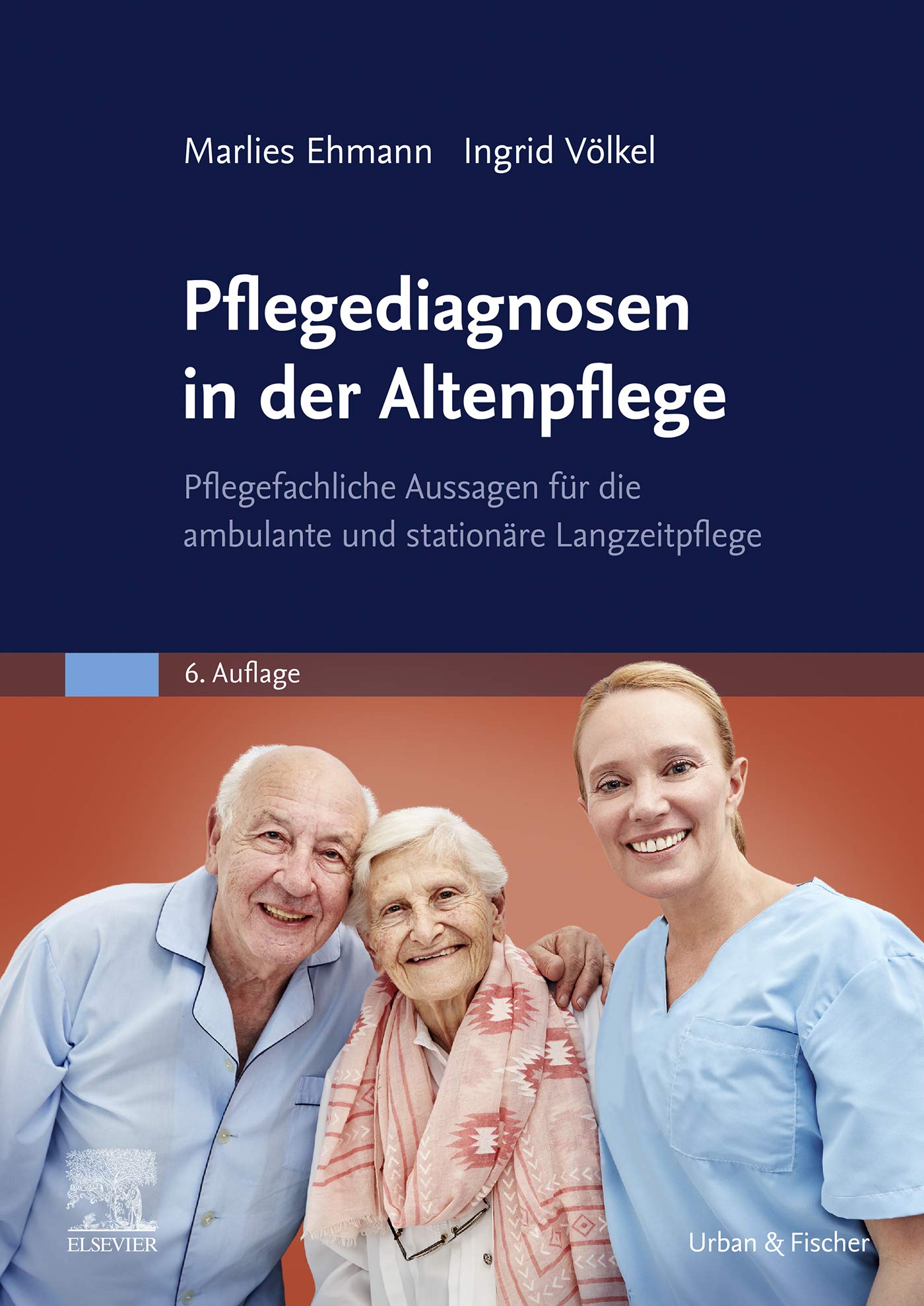 Pflegediagnosen in der Altenpflege: Pflegefachliche Aussagen für die ambulante und stationäre Langzeitpflege (ALTENPFLEGE - Fachbuch - Urban & Fischer-Verlag)