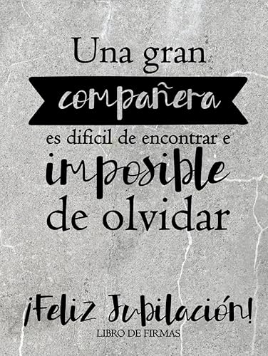 ¡Feliz Jubilación!: Libro de firmas para compañeras de trabajo. Tarjeta de despedida para dedicatorias, anécdotas y álbum de fotos. Regalo jubilación mujer.