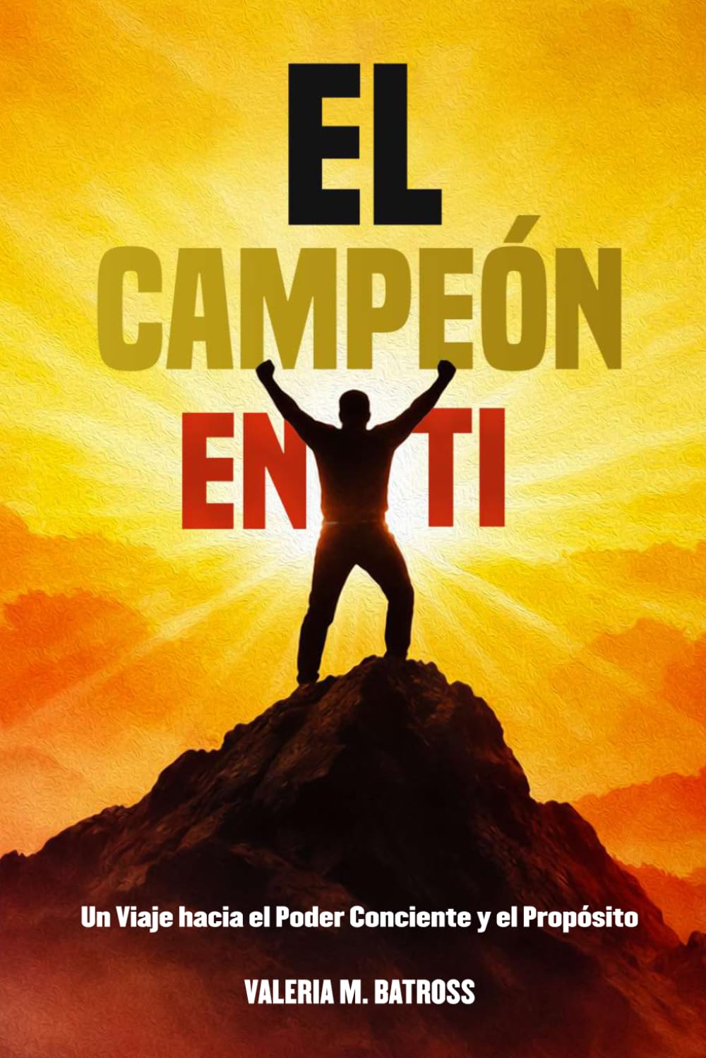 El Campeón en Ti: Un Viaje hacia el Poder Consciente y el Propósito