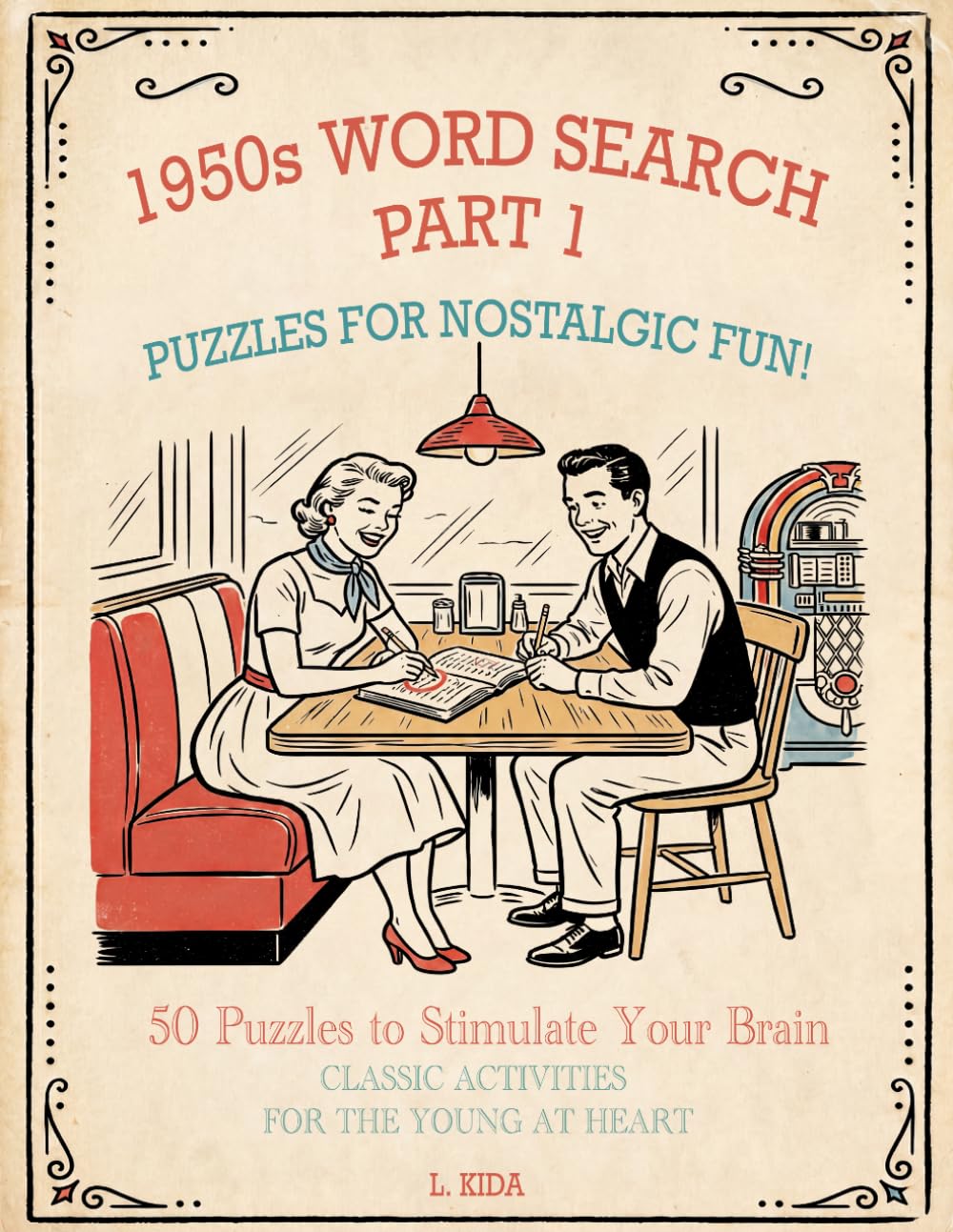 1950s Word Search: Part 1: 50 Puzzles to Stimulate Your Brain (Through the Decades Word Searches)