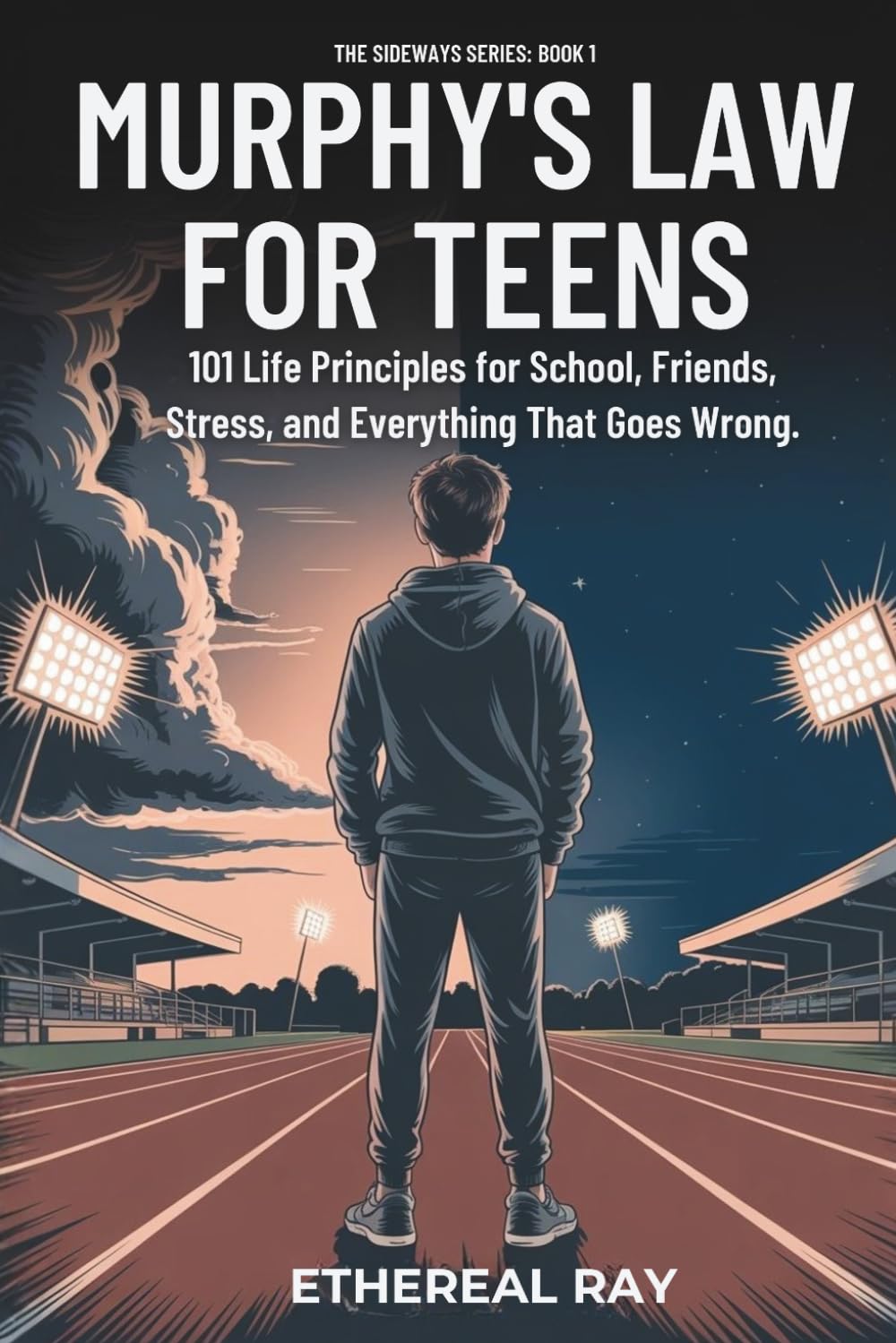 Murphy’s Law For Teens: 101 Life Principles for School, Friends, Stress, and Everything That Goes Wrong (The Sideways Series)