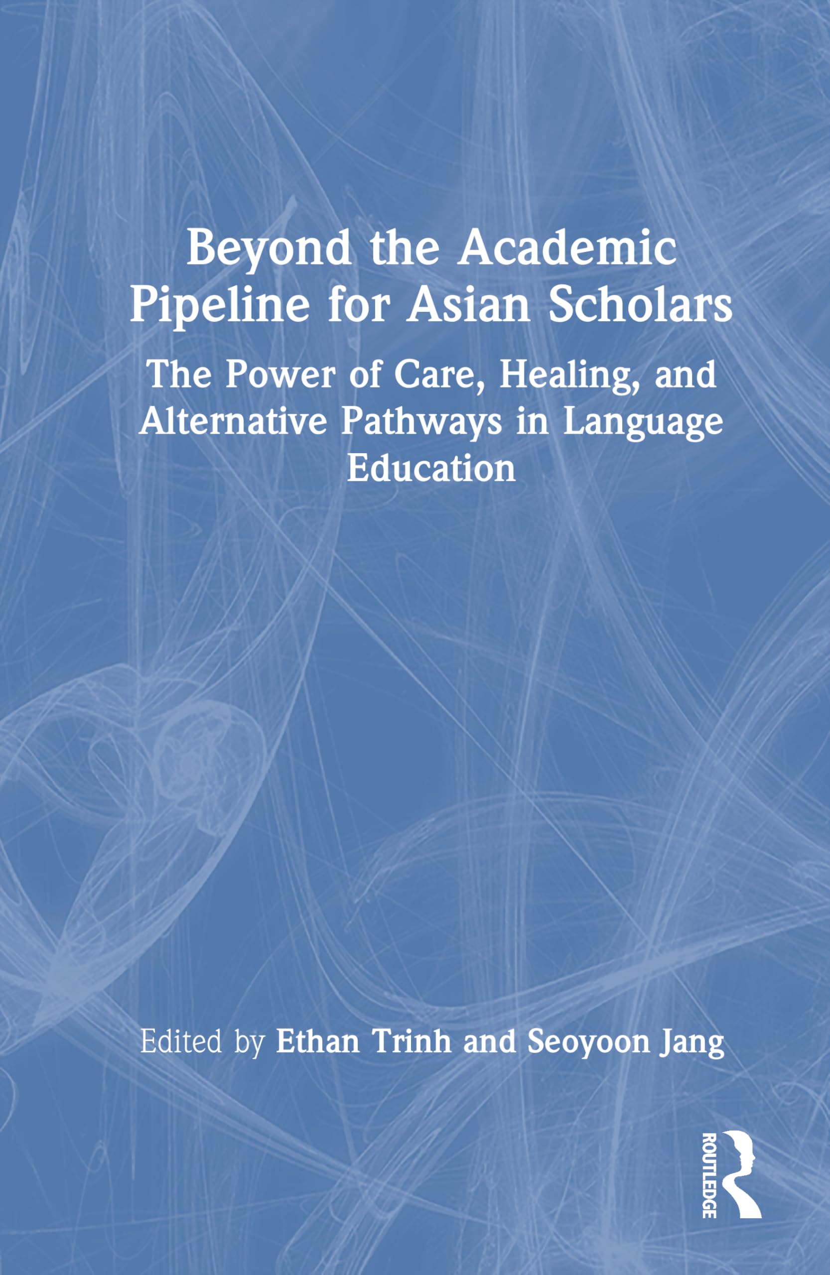 Beyond the Academic Pipeline for Asian Scholars: The Power of Care, Healing, and Alternative Pathways in Language Education
