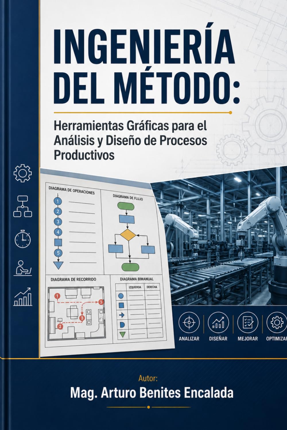 INGENIERÍA DEL MÉTODO: Herramientas Gráficas para el Análisis y Diseño de Procesos Productivos