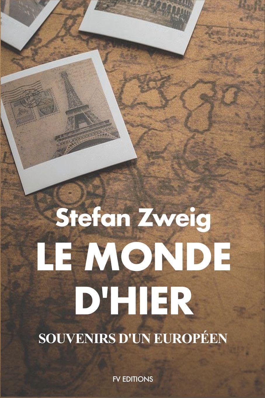 Le Monde d'hier: Souvenirs d'un Européen (Nouvelle édition contenant une présentation inédite de l'éditeur et la lettre d'adieu de l'auteur)