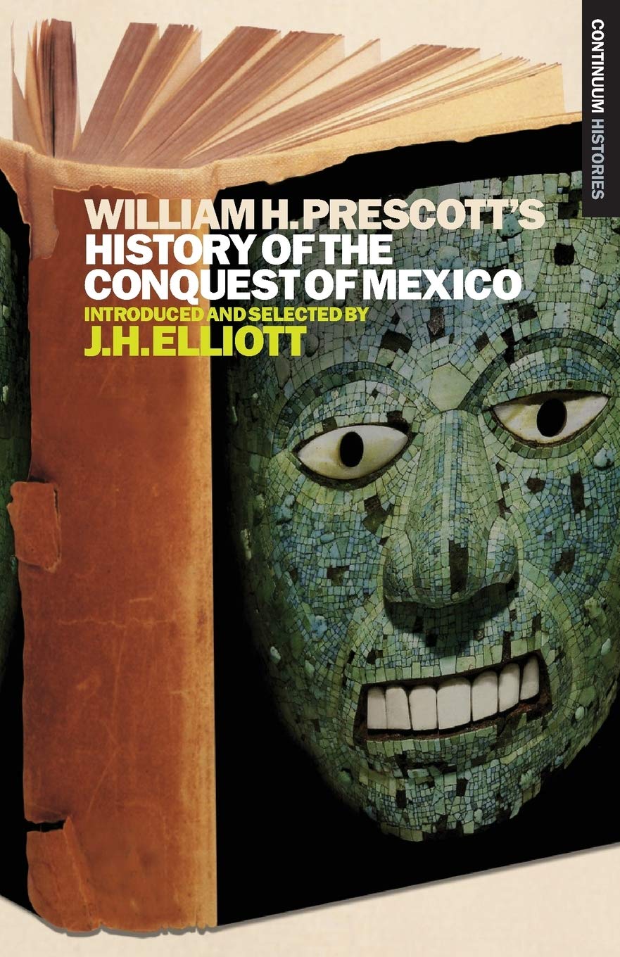 William H. Prescott s History of the Conquest of Mexico (Continuum Histories): v. 4