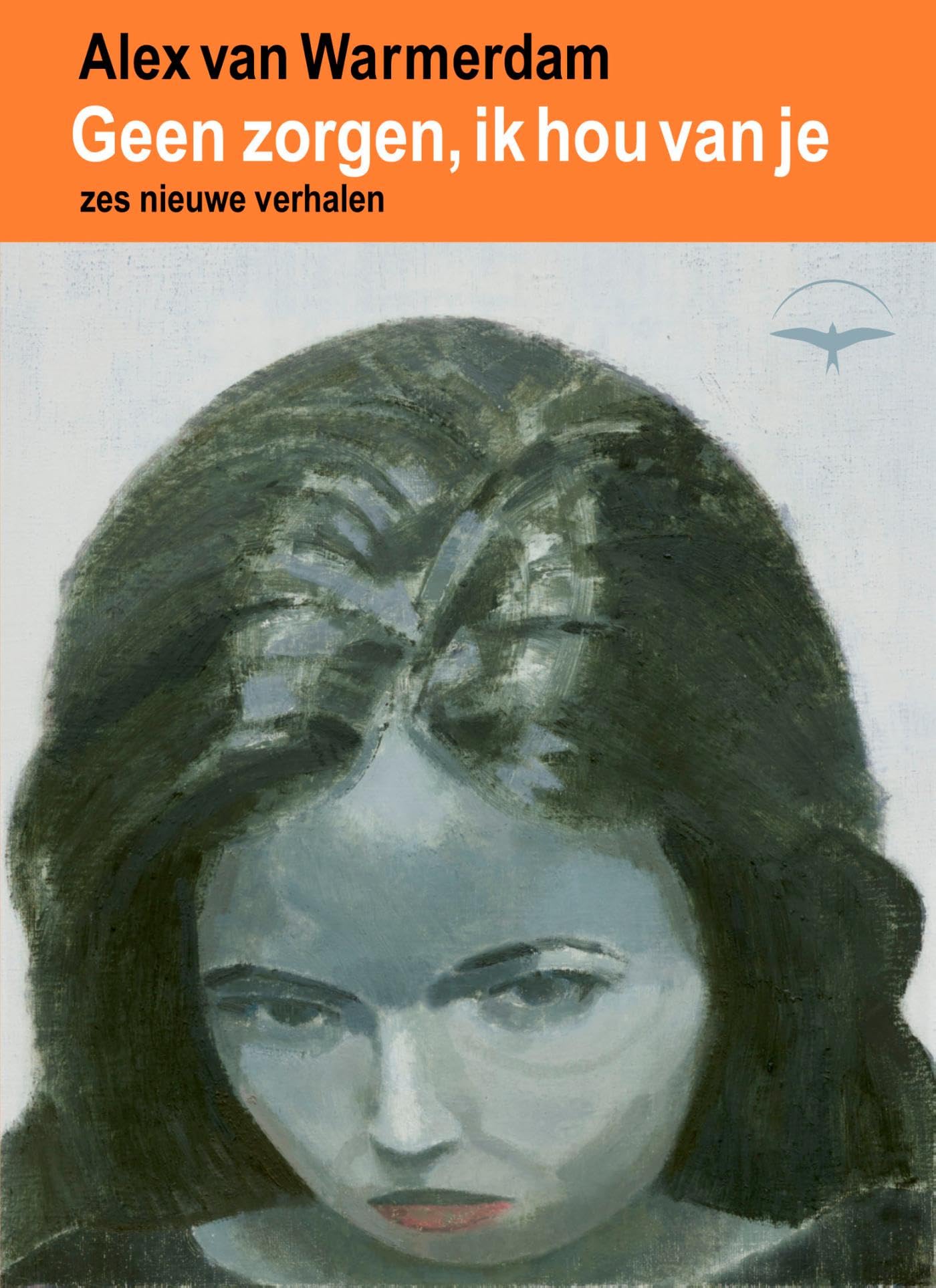 Geen zorgen, ik hou van je: zes verhalen