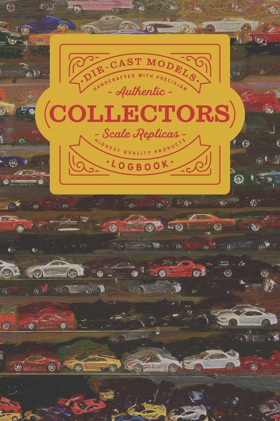 Die-Cast Models Collectors Logbook: Keep track of your collection as it grows or use this book to list models you are looking to acquire for your collection.