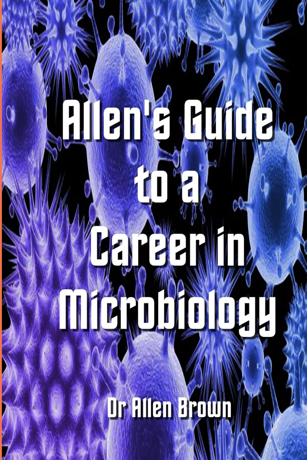 Allen's Guide to Career in Microbiology (Allen's Career Guides)