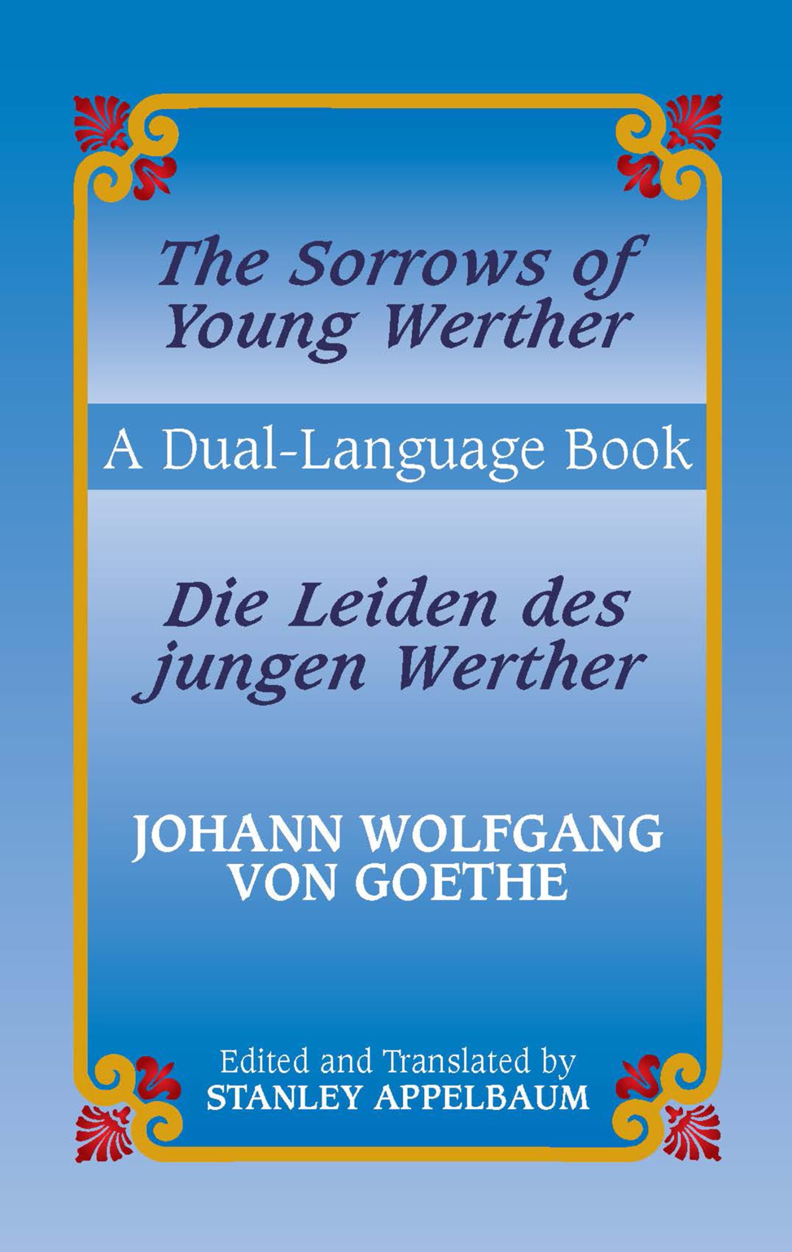 The Sorrows of Young Werther/Die Leiden des jungen Werther: A Dual-Language Book (English and German Edition)