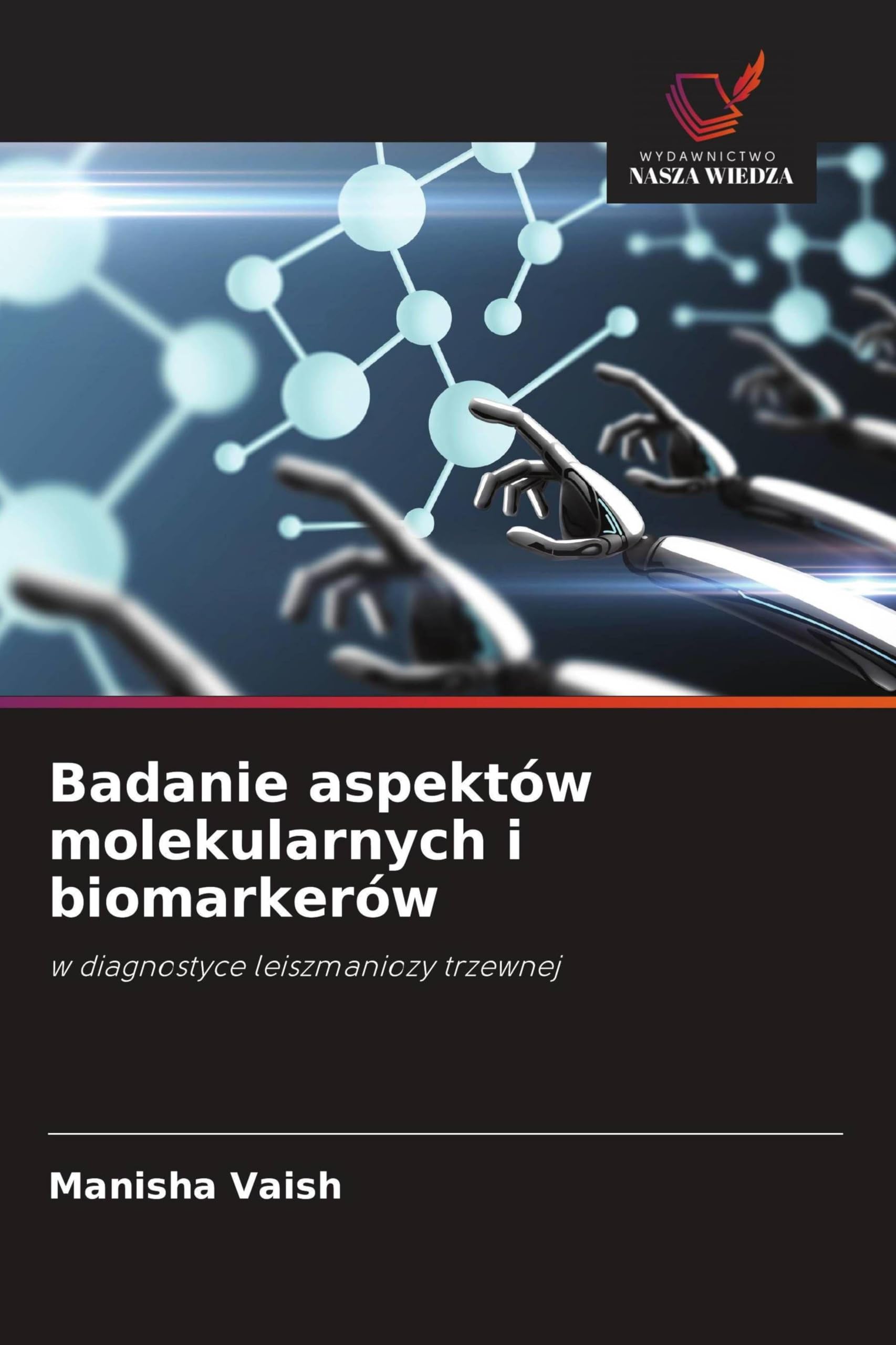 Badanie aspektów molekularnych i biomarkerów: w diagnostyce leiszmaniozy trzewnej