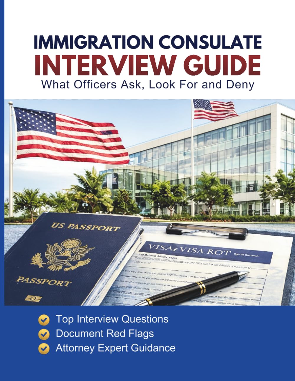 Immigration Consulate Interview Guide: How U.S. Visa Interviews Really Work Worldwide: What Happens at the Interview, What Officers Look For, and How ... Guide: What Officers Ask, Look For, and Deny)