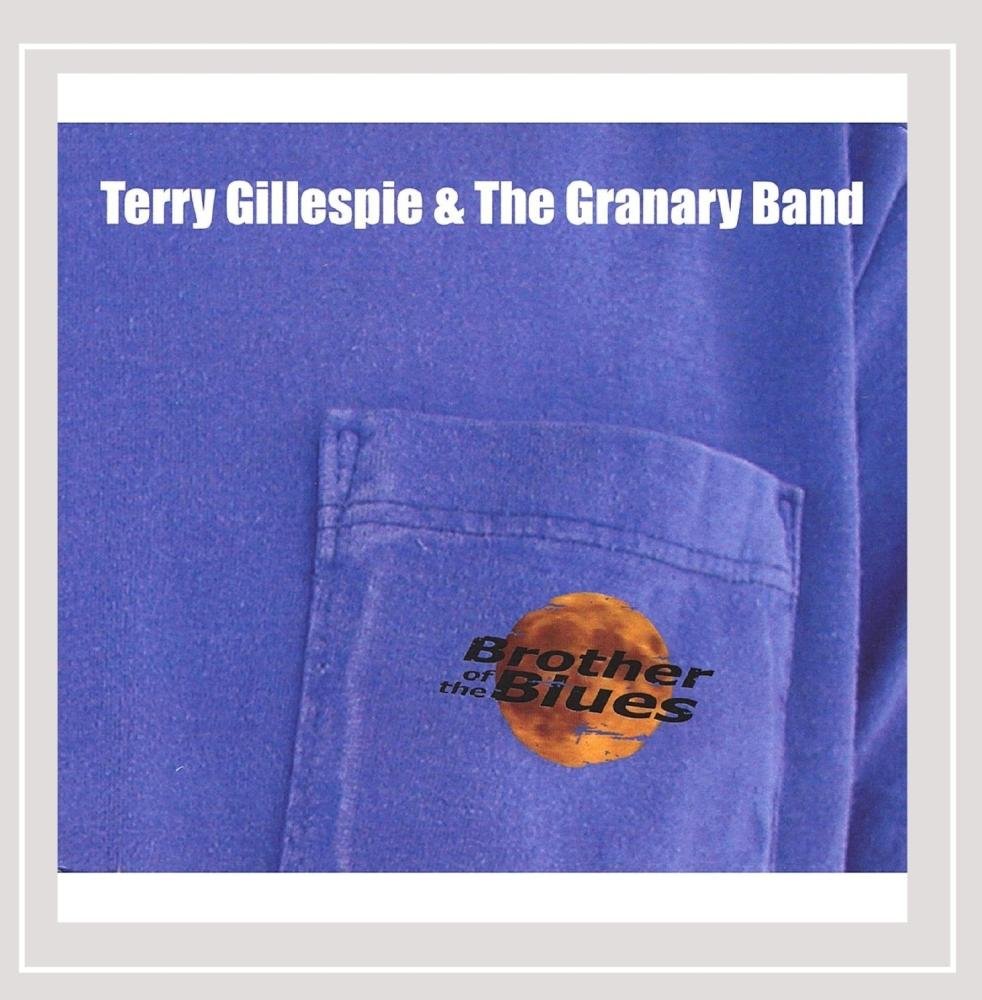Brother of the Blues [Audio CD] Terry Gillespie and Terry Gillespie & the Granary Band