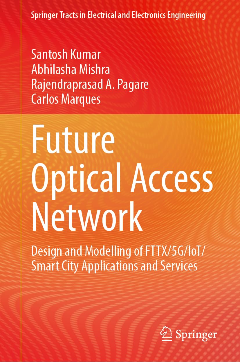 Buy Future Optical Access Network Design and Modelling of FTTX/5G/IoT