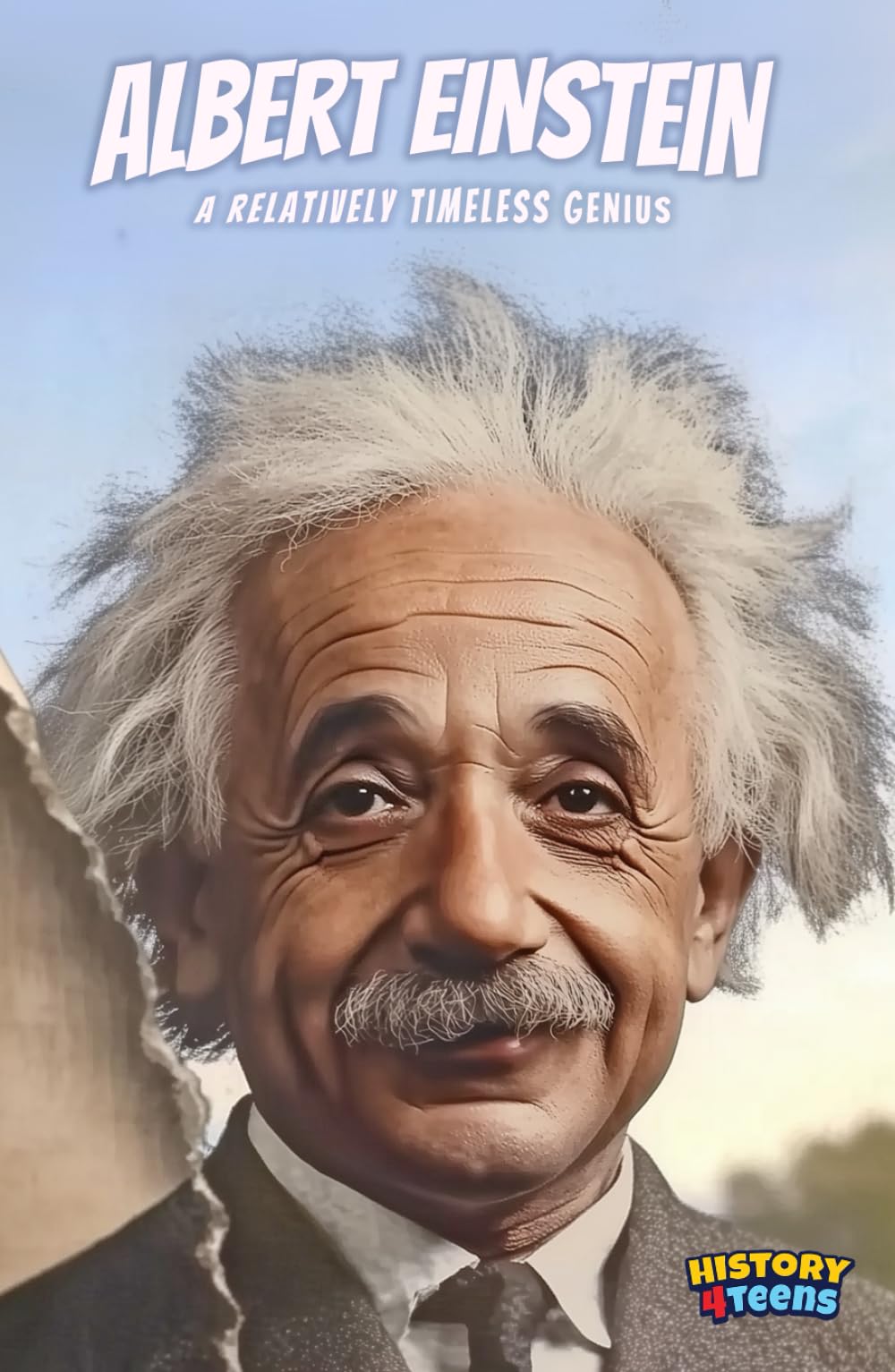 Albert Einstein: A Relatively Timeless Genius (For Teens and Adults ; Extraordinary Scientists)