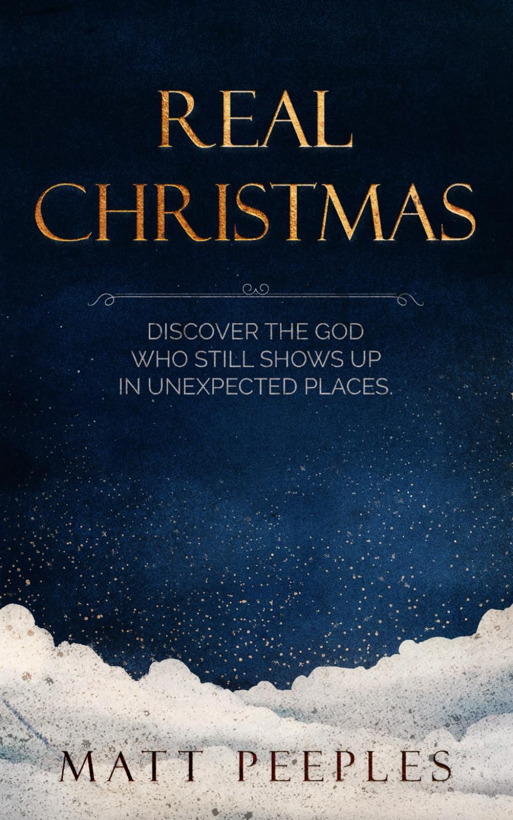 Real Christmas: Discover the God Who Still Shows Up In Unexpected Places