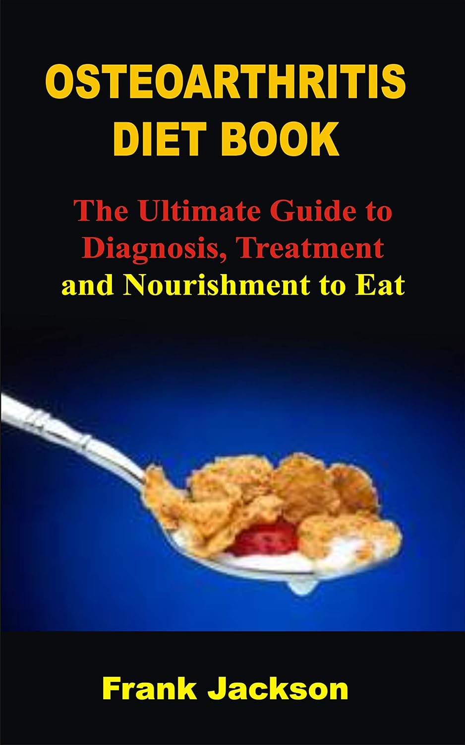 OSTEOARTHRITIS DIET BOOK OSTEOARTHRITIS DIET BOOK Kindle edition by