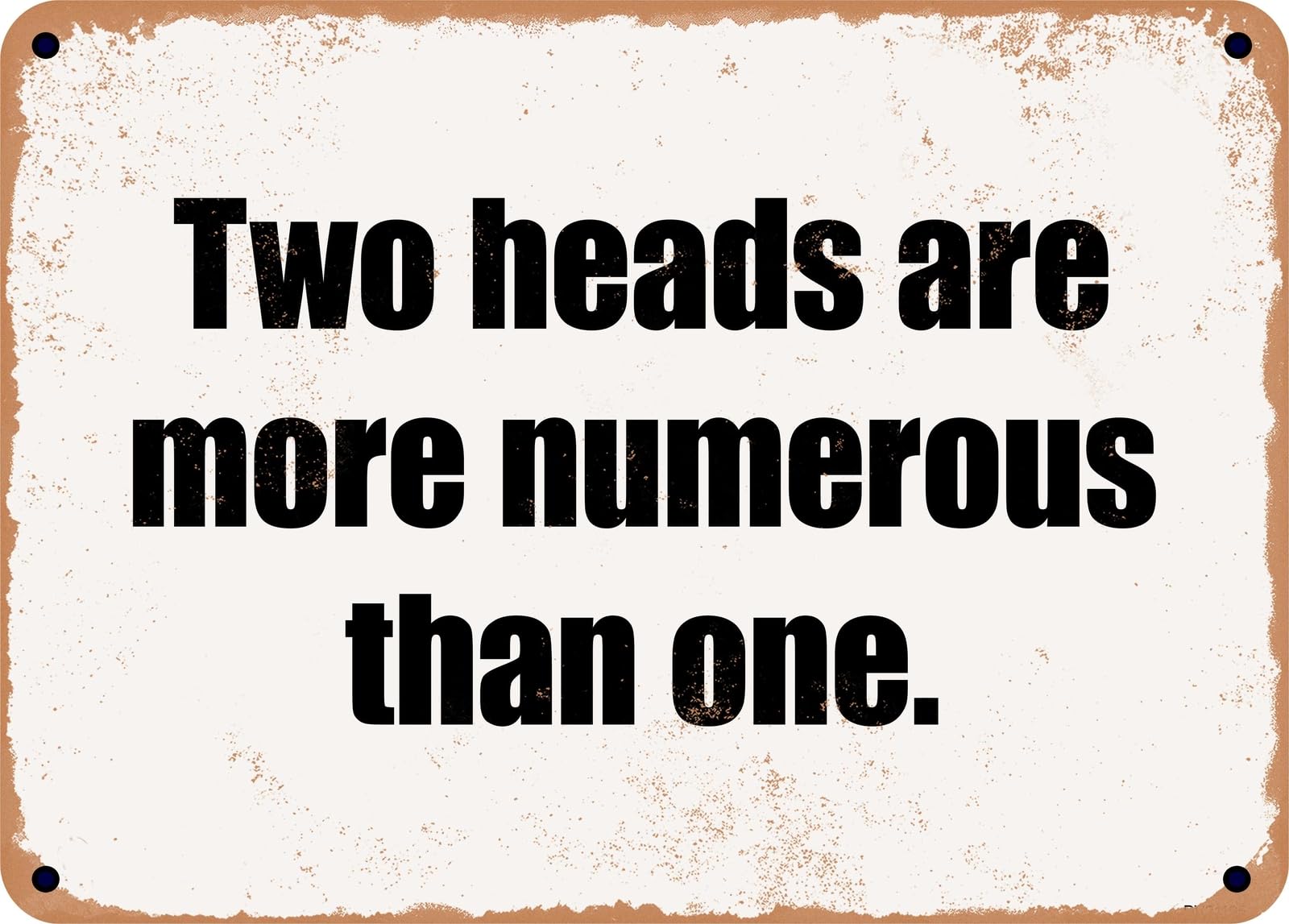 Miaomansenstore Metal Sign - Two Heads Are More Numerous Than One Home Decor