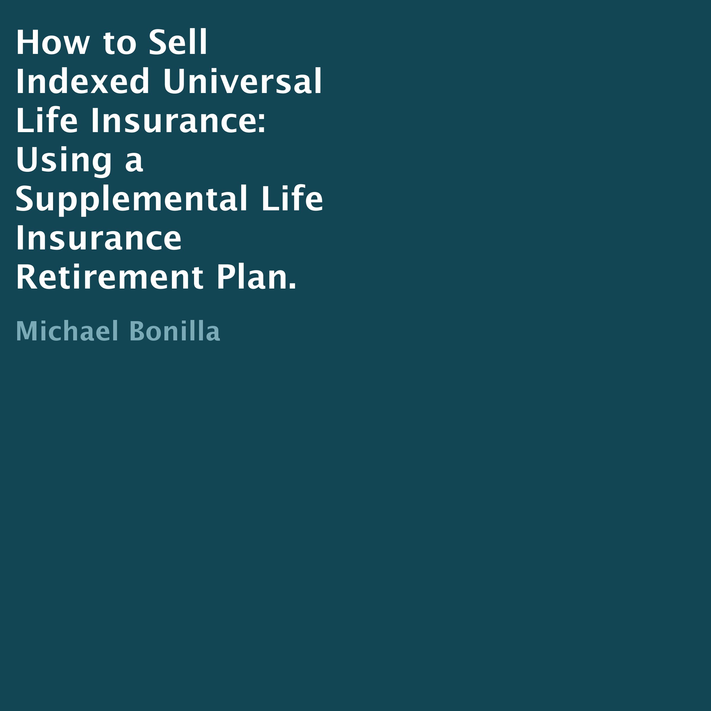 How to Sell Indexed Universal Life Insurance