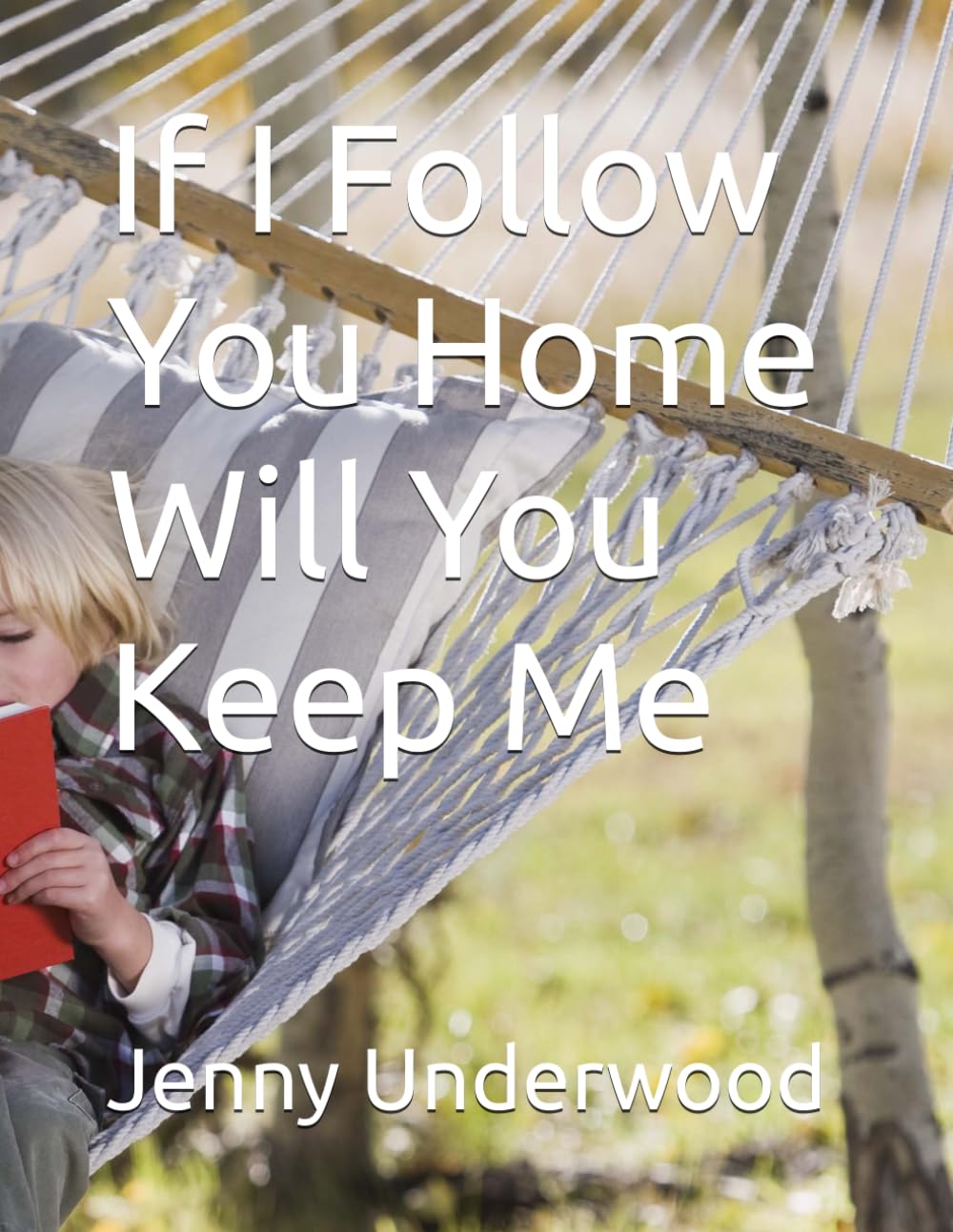 If I Follow You Home Will You Keep Me