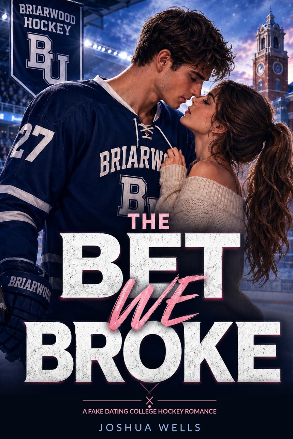 The Bet We Broke: A Fake Dating College Hockey Romance (Rivals on Ice)