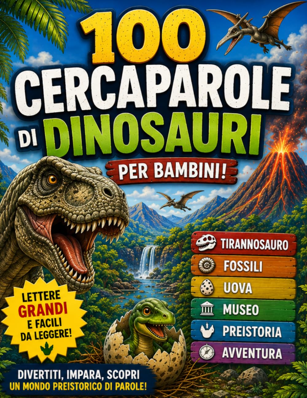 100 cercaparole di dinosauri per bambini: Libro di giochi in italiano Tirannosauro, fossili, museo, uova e avventure preistoriche Lettere grandi - con soluzioni