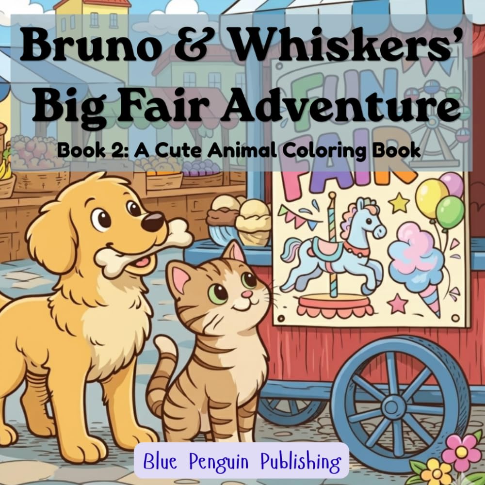 Bruno & Whiskers: The Big Fair Adventure: The Fun Animal Coloring Book (The Adventures of Bruno and Whsikers)