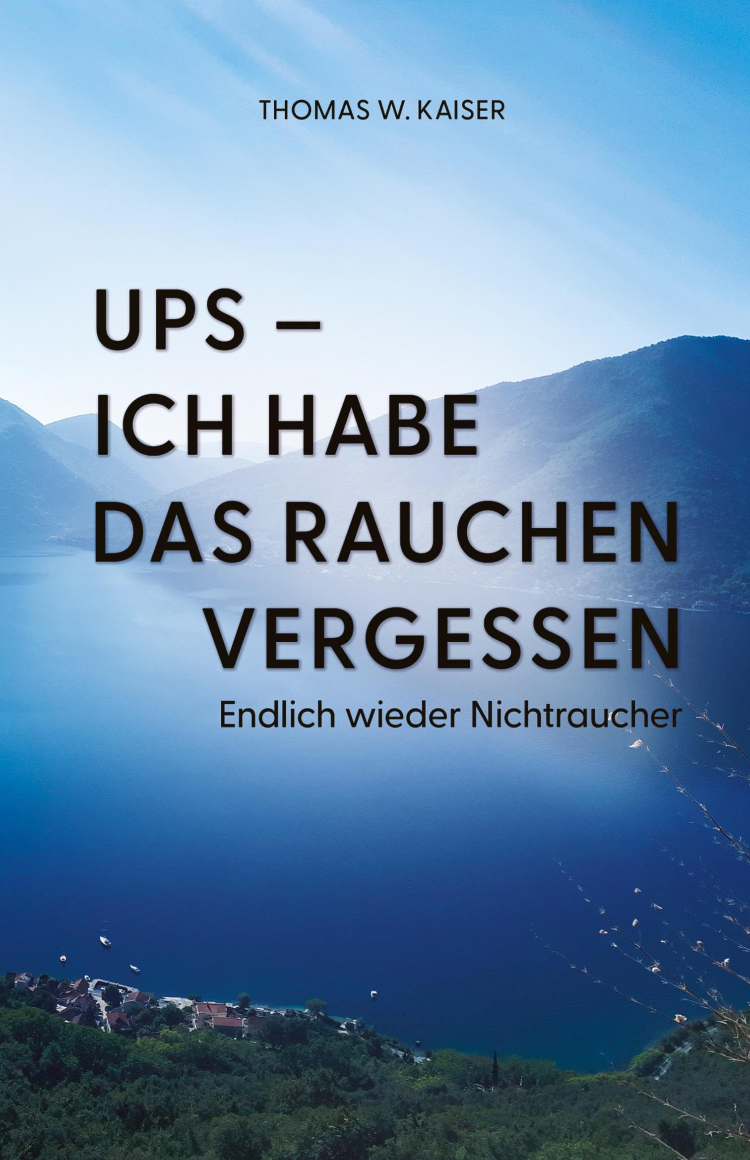 Ups - ich habe das Rauchen vergessen: Endlich wieder Nichtraucher