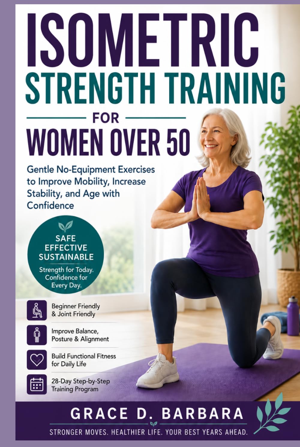 ISOMETRIC STRENGTH TRAINING FOR WOMEN OVER 50: Gentle No-Equipment Exercises to Improve Mobility, Increase Stability, and Age with Confidence