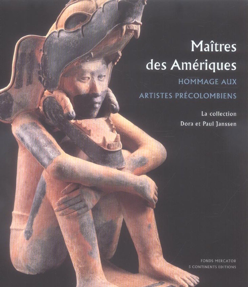 Artistes précolombiens : livre collection Dora et Paul Janssen Amériques