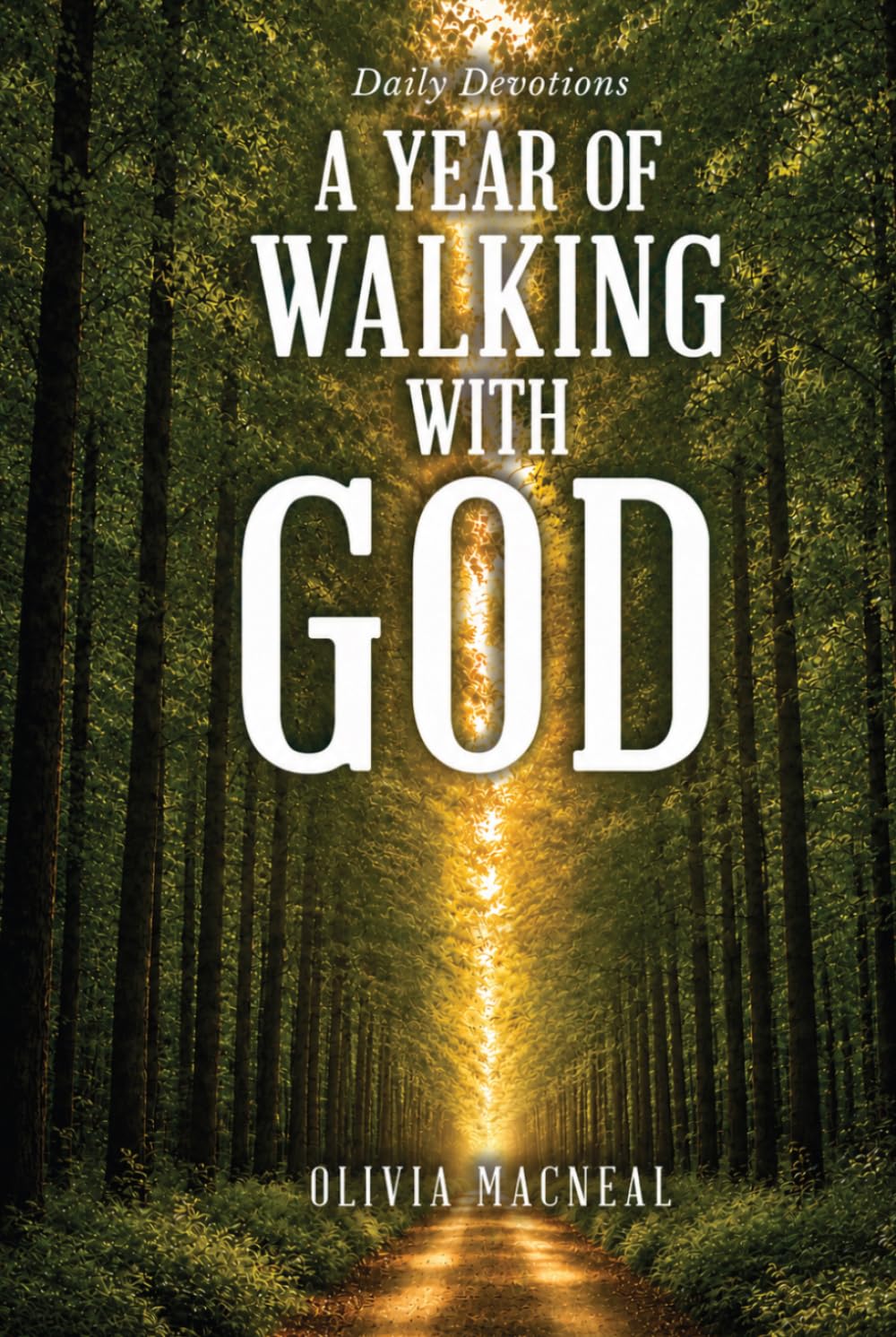 A Year of Walking With GOD: Embrace Change Through Devotion: A Self Help Journey of Faith and Personal Transformation