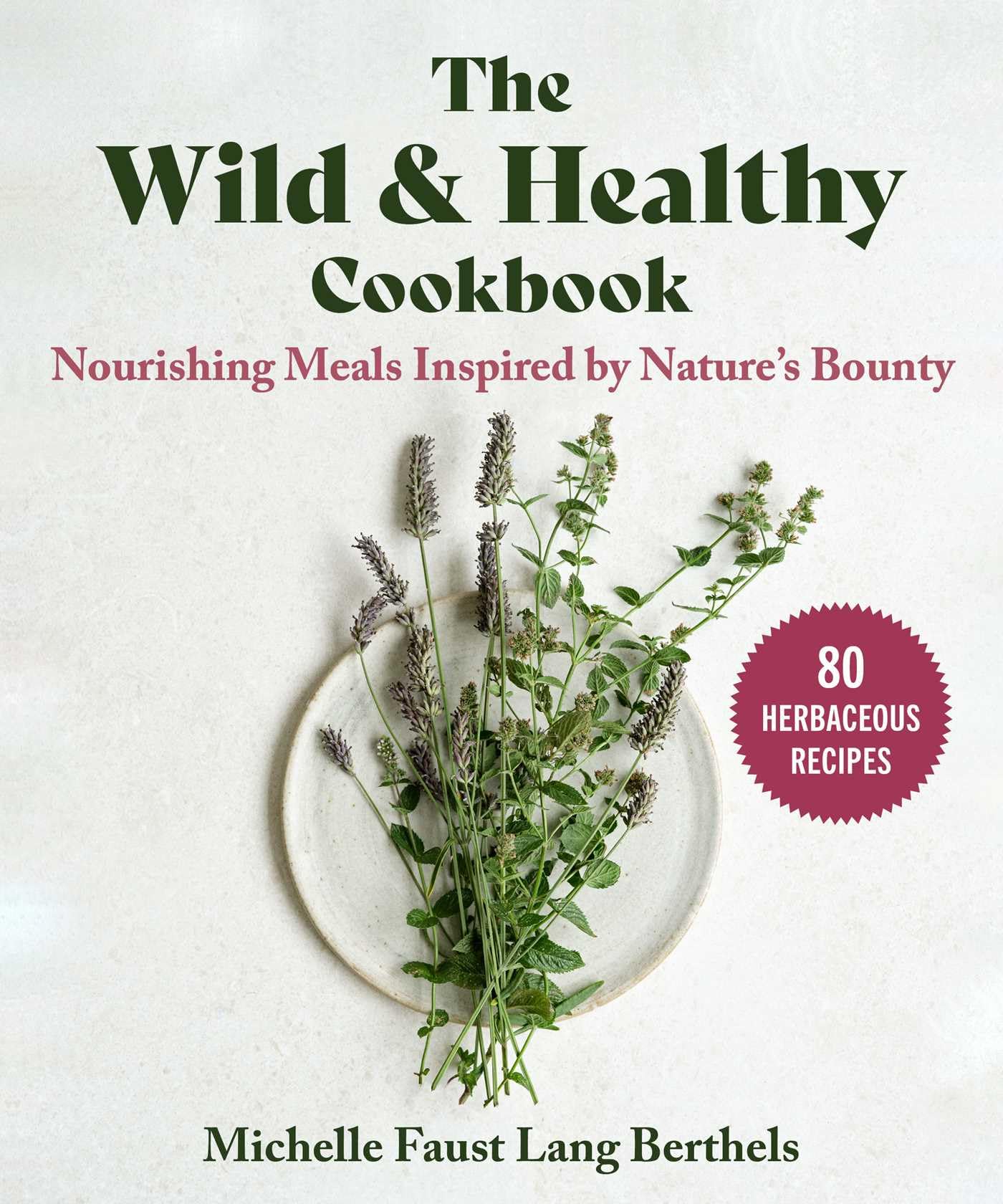 The Wild & Healthy Cookbook by Michelle Faust Lang Berthels (Hardback Book)