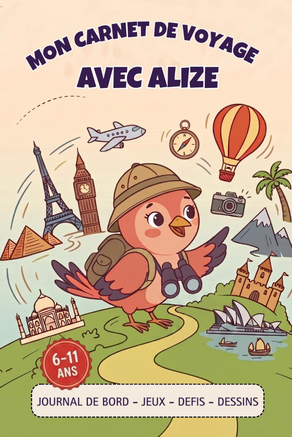 Mon carnet de voyage avec Alizé: Journal de bord, jeux, défis, dessins pour les 6-11 ans