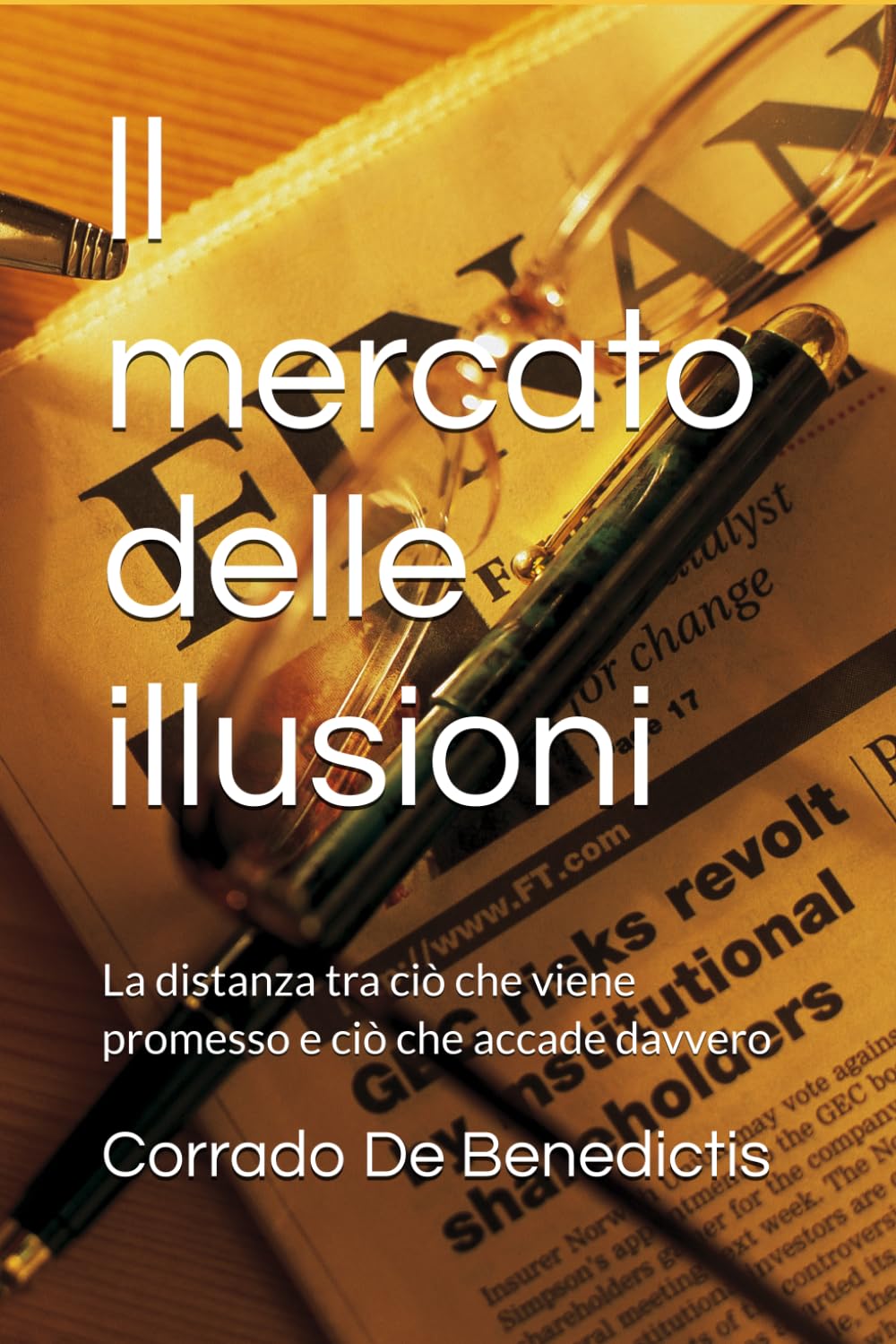 ll mercato delle illusioni: La distanza tra ciò che viene promesso e ciò che accade davvero (Aforismi)