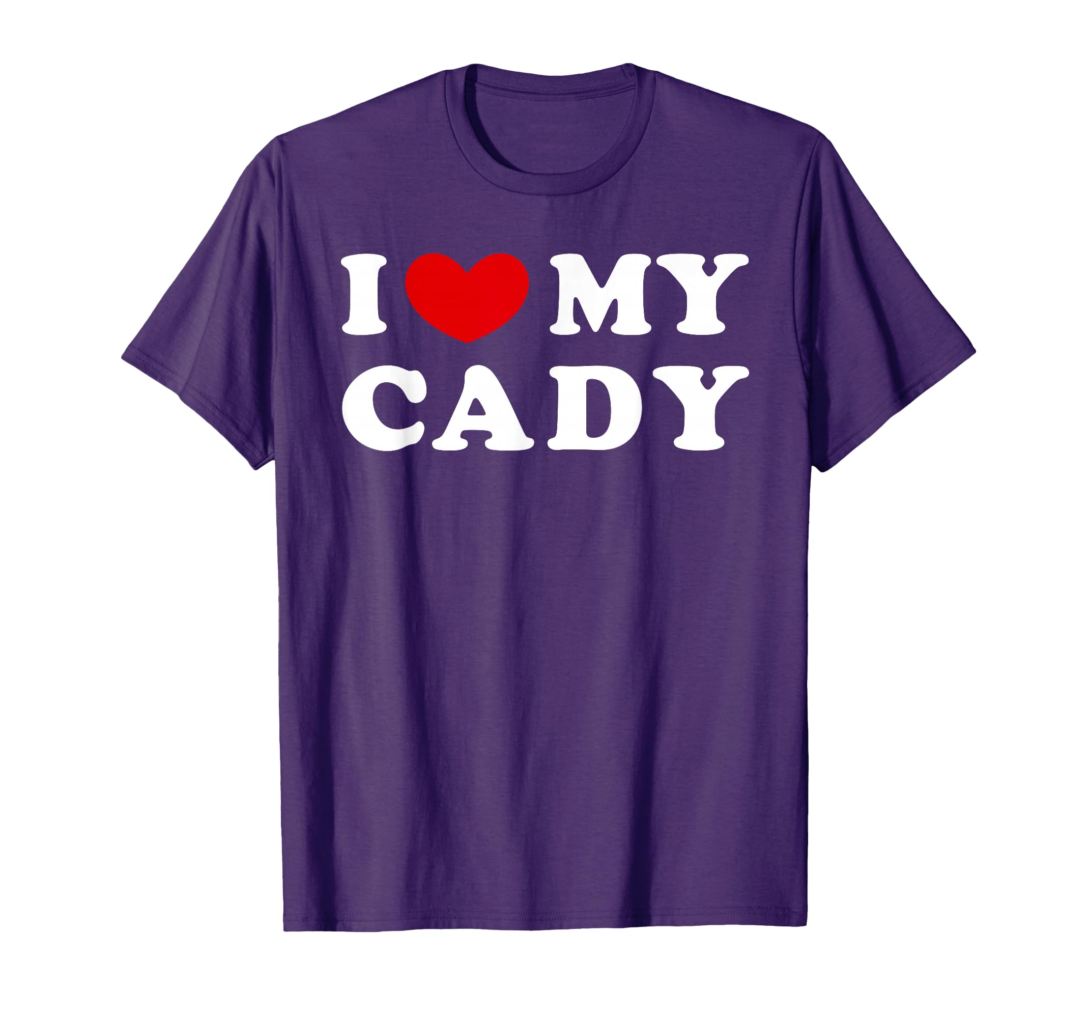 I Love My Cady, I Heart My Cady T-Shirt