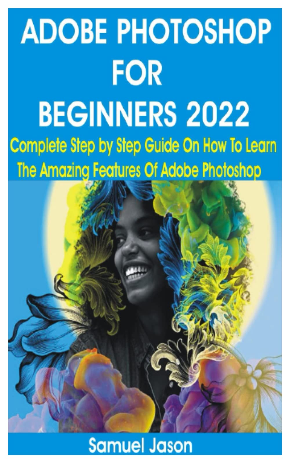 Buy Adobe for Beginners 2022 Complete Step by Step Guide On