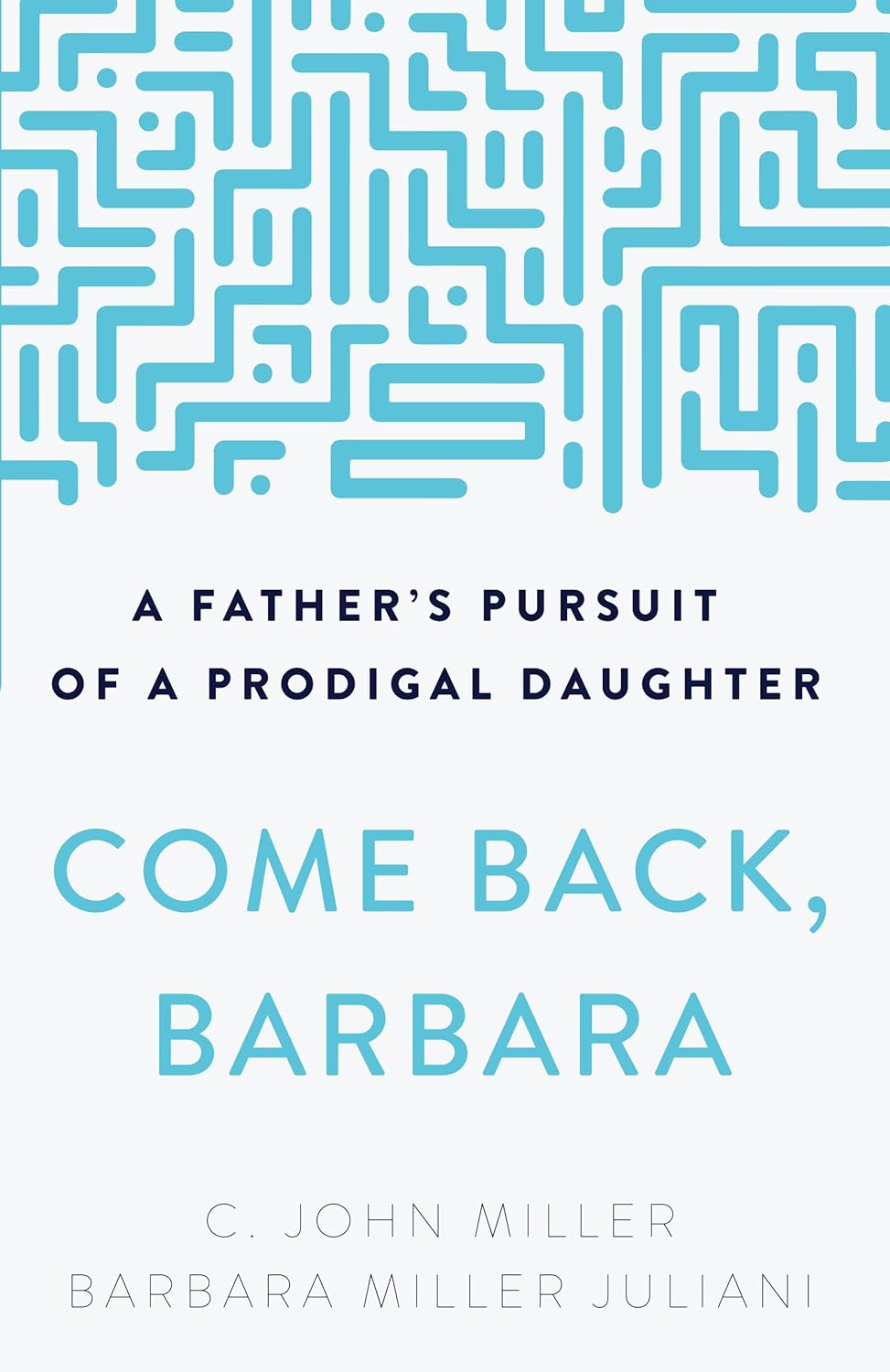 Come Back, Barbara: A Father's Pursuit of a Prodigal Daughter