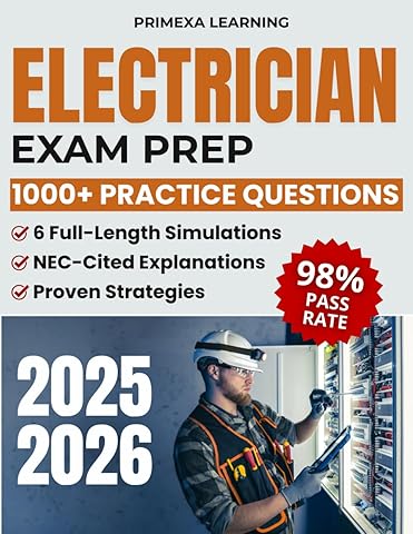 Electrician Exam Prep: 1000+ Practice Questions & 6 Full-Length Simulations with NEC-Cited Explanations, Step-by-Step Calculations, Proven Strategies to Master the Exam and Build Real-World Skills