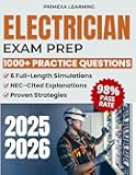 Electrician Exam Prep: 1000+ Practice Questions & 6 Full-Length Simulations with NEC-Cited Explanations, Step-by-Step Calculations, Proven Strategies to Master the Exam and Build Real-World Skills