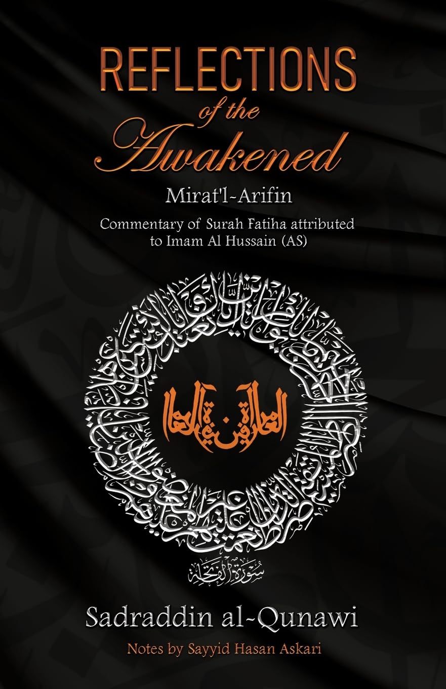 Reflections of the Awakened: Commentary of Surah Fatiha attributed to Imam Al Hussain (AS) (Ahl Bayt)