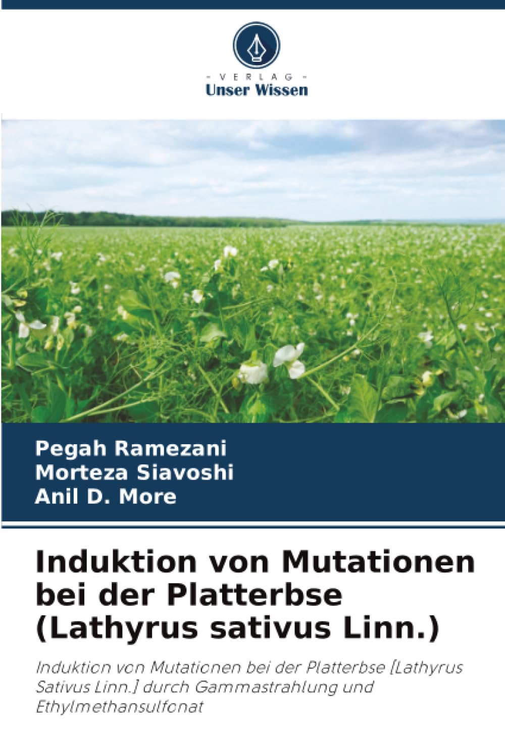 Induktion von Mutationen bei der Platterbse (Lathyrus sativus Linn.): Induktion von Mutationen bei der Platterbse [Lathyrus Sativus Linn.] durch Gammastrahlung und Ethylmethansulfonat
