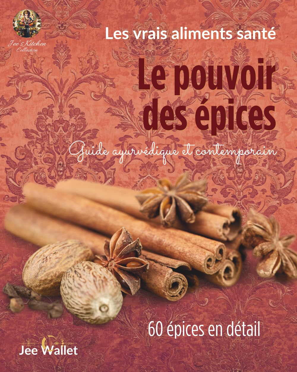 Le pouvoir des épices: Un guide ayurvédique et contemporain