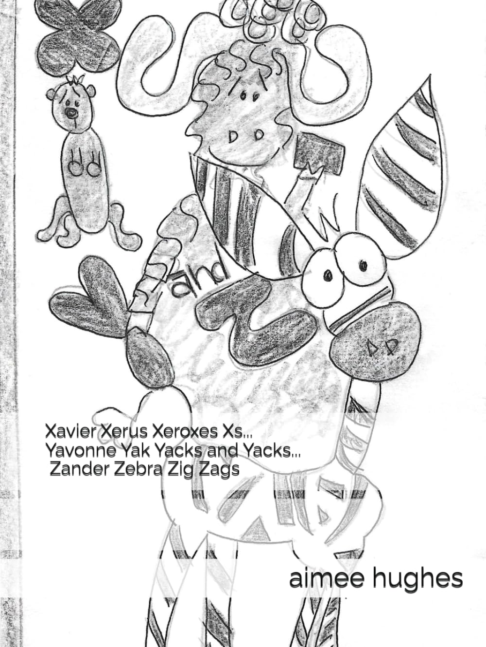 Xavier Xerus Xeroxes Xs... Yavonne Yak Yacks and Yacks... Zander Zebra Zig Zags