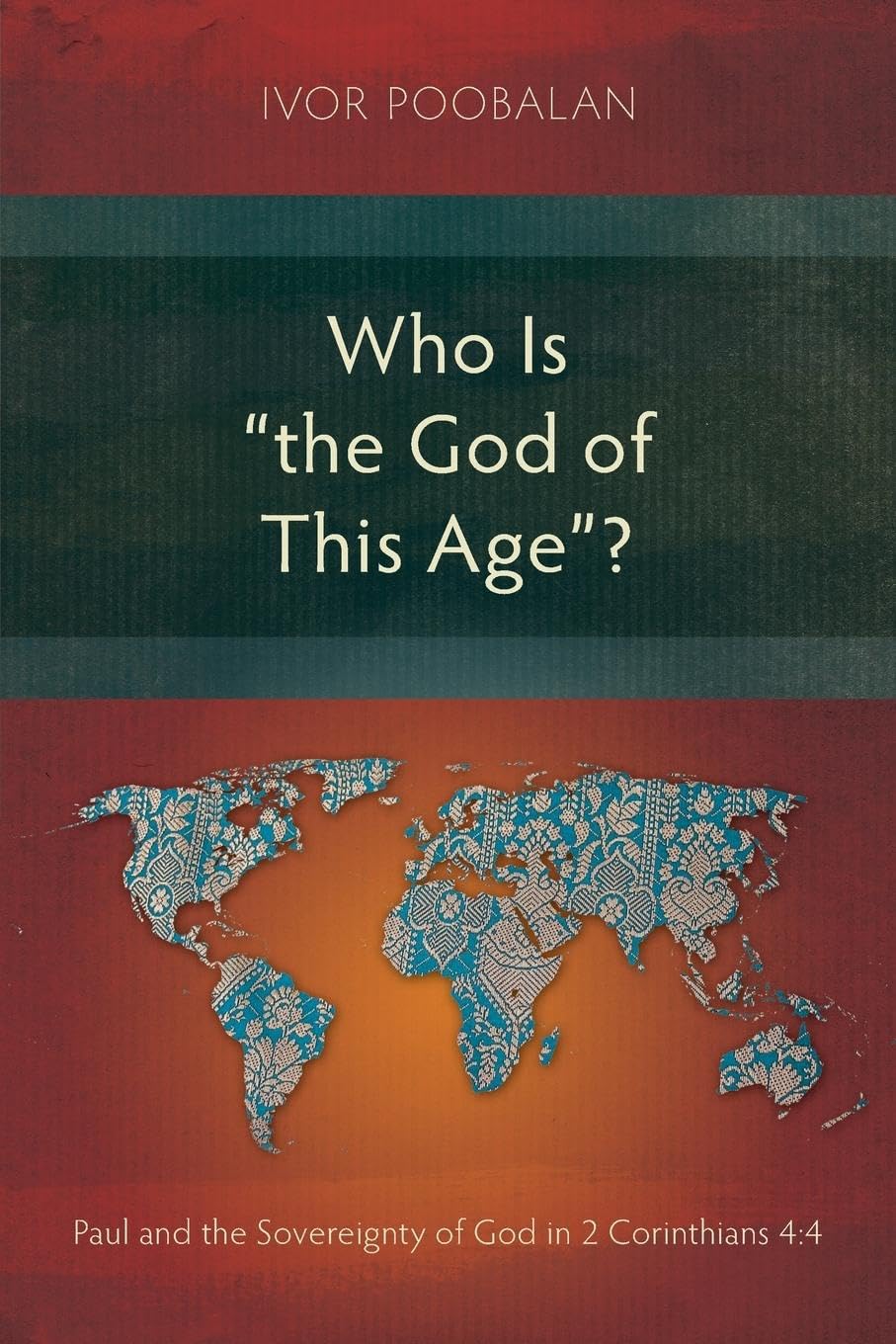 Who Is "the God of This Age"?: Paul and the Sovereignty of God in 2 Corinthians 4:4 (Studies in New Testament)