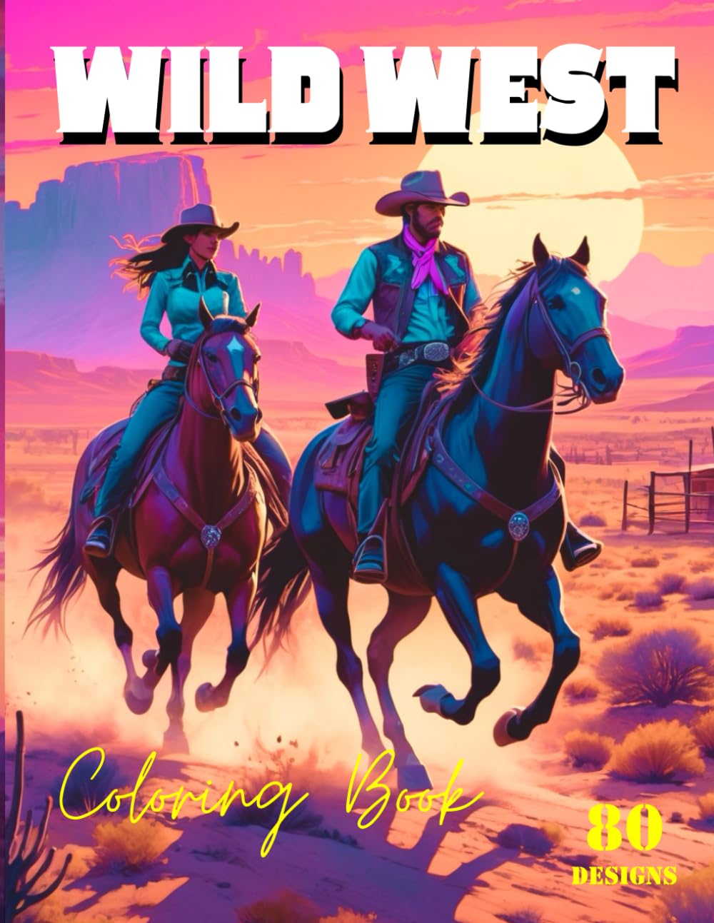 Wild West Coloring Book: 80 Stunning Illustrations of Cowboys, Cowgirls, Horses and Western Towns in Old Wild American West for Adults and Teens