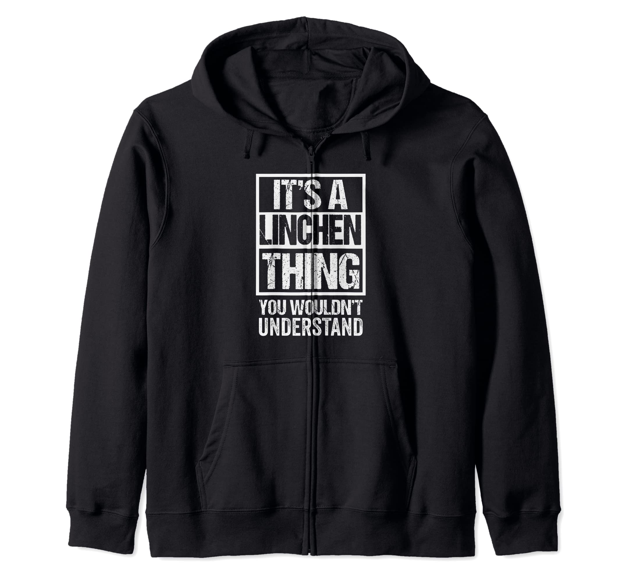 It's A Linchen Thing You Wouldn't Understand First Name Zip Hoodie