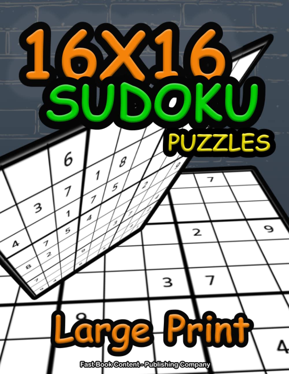 16x16 GIANT SUDOKU PUZZLES Large Print: Challenge Yourself With This 16x16 Sudoku Book| Large Print (Fast Book Content - Publishing Company)