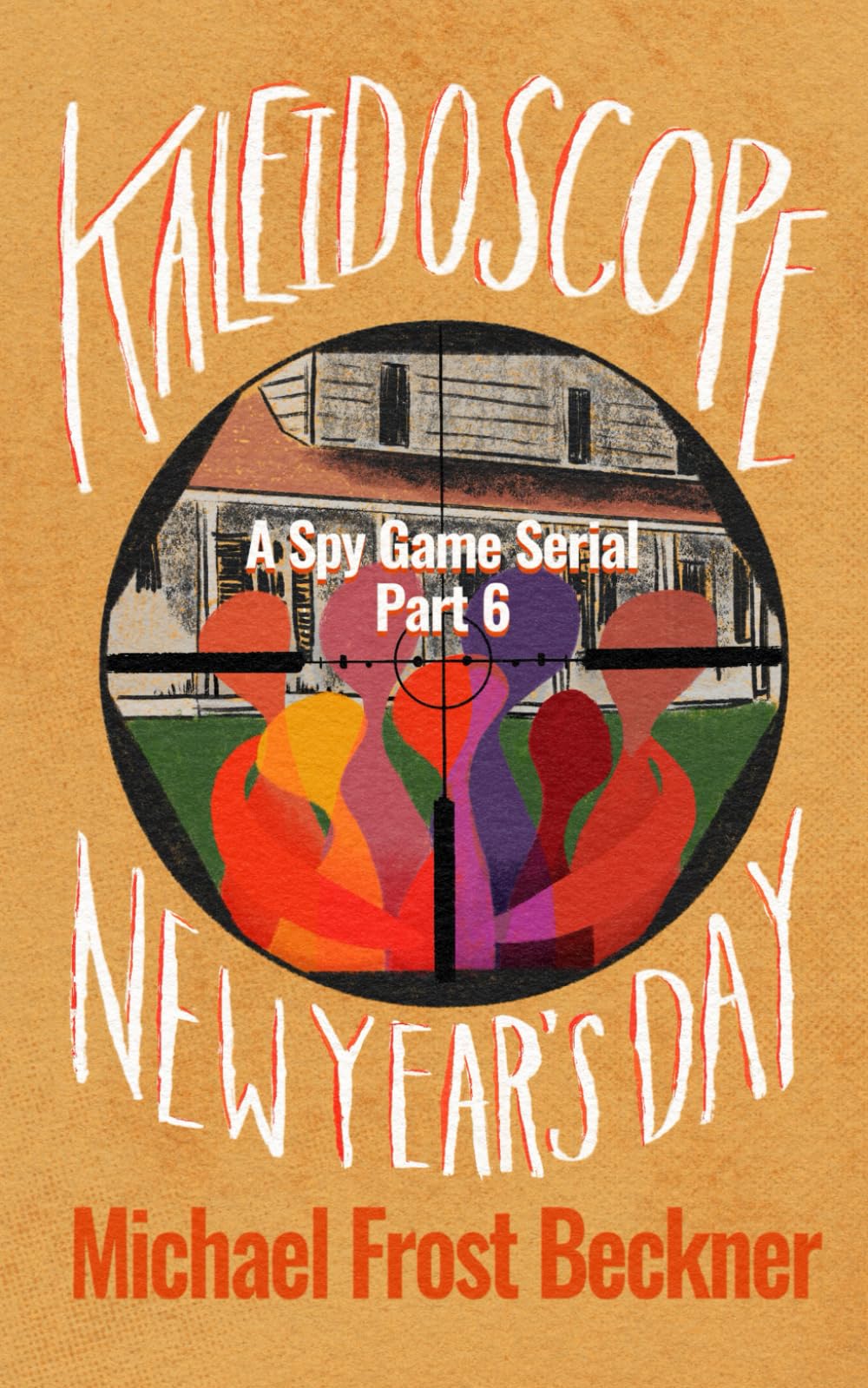 Kaleidoscope New Year's Day: A Spy Game Serial Book 6 (Kaleidoscope: A Spy Game Serial)