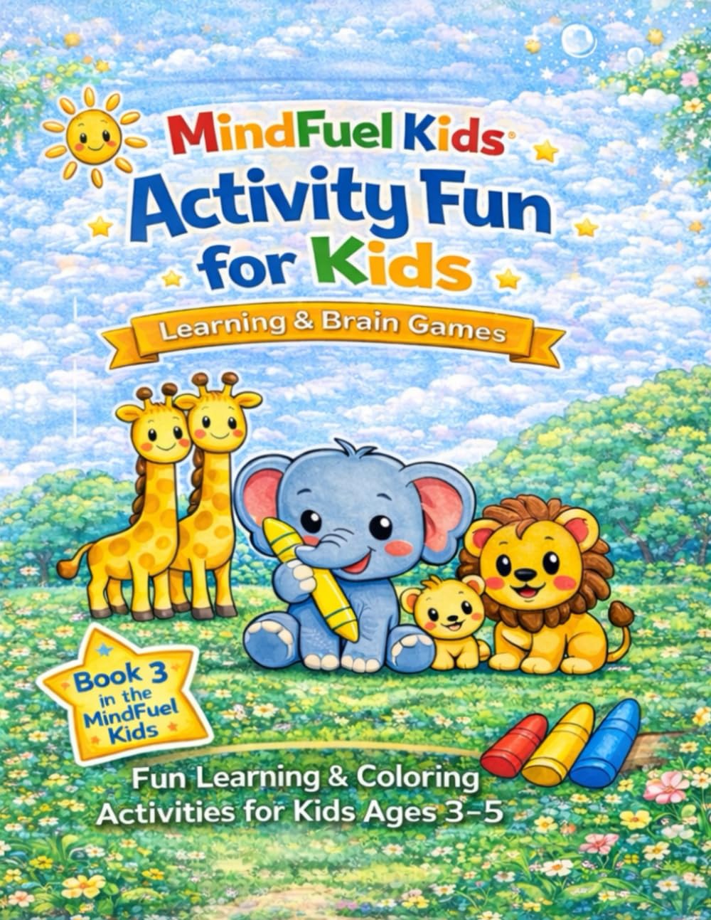 Activity Fun for Kids: Fun Learning, Coloring, and Brain Games for Kids Ages 3–5 (MINDFUEL KIDS – PRESCHOOL LEARNING SERIES (AGES 3–5))